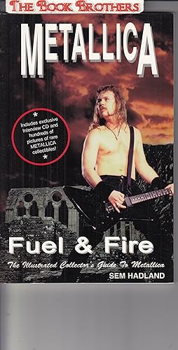 Seller image for Metallica: Fuel & Fire: The Illustrated Collector's Guide to Metallica( UnopenedCD Included for sale by THE BOOK BROTHERS