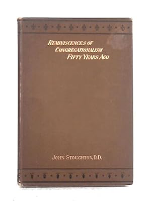 Image du vendeur pour Reminiscences of Congregationalism Fifty Years Ago mis en vente par World of Rare Books