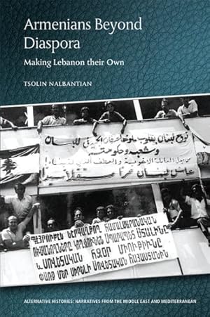 Image du vendeur pour Armenians Beyond Diaspora : Making Lebanon Their Own mis en vente par GreatBookPrices