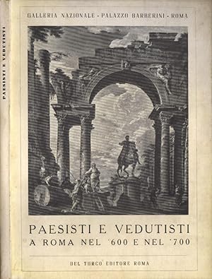 Seller image for Paesisti e vedutisti a Roma nel '600 e nel '700 Terza esposizione temporanea delle pitture seicentesche e settecentesche della Galleria Nazionale for sale by Biblioteca di Babele