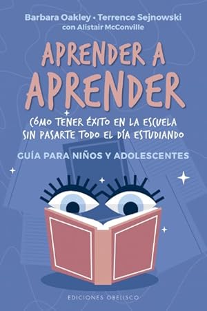 Imagen del vendedor de Aprender a aprender/ Learning How to Learn : Como tener exito en la escuela sin pasarte todo el dia estudiando.Guia para ninos y adolescentes -Language: spanish a la venta por GreatBookPrices