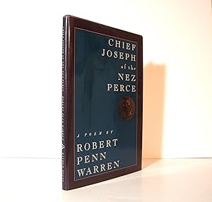 Seller image for Chief Joseph of the Nez Perce Who Called Themselves the Nimipu - The Real People, A Poem by Robert Penn Warren. 1983 First Trade Edition, Published by Random House. Hardcover Format. for sale by Brothertown Books