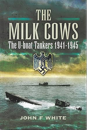 Immagine del venditore per The Milk Cows : The U-boat Tankers 1941-1945 venduto da Trinders' Fine Tools