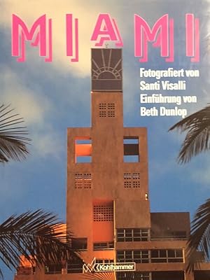 Bild des Verkufers fr Miami. fotogr. von Santi Visalli. Einf. von Beth Dunlop. [bers. aus dem Amerikan. von Hubertus von Gemmingen] zum Verkauf von Antiquariat J. Hnteler