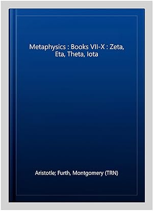 Imagen del vendedor de Metaphysics : Books VII-X : Zeta, Eta, Theta, Iota a la venta por GreatBookPrices