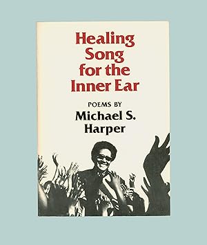 Immagine del venditore per Healing Song for the Inner Ear, Poems by Michael S. Harper, Black Poet, Afro American Literature. Published by the University of Illinois Press in 1985. Vintage Poetry Book in Paperback Format. First Paperback Edition. venduto da Brothertown Books