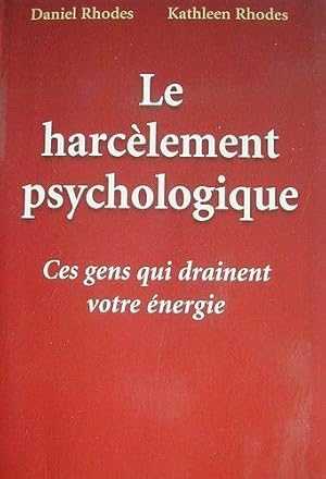 Le harcèlement psychologique - Ces gens qui drainent votre énergie