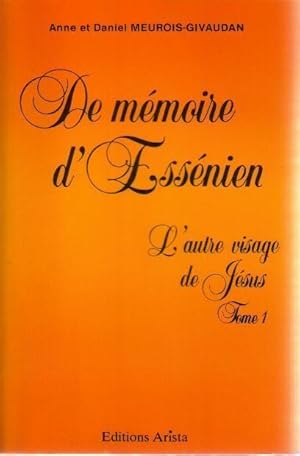 De mémoire d'Essénien - L'autre visage de Jésus tome 1