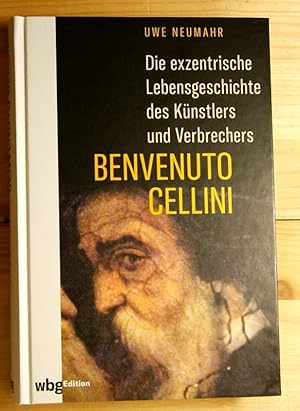 Bild des Verkufers fr Die exzentrische Lebensgeschichte des Knstlers und Verbrechers Benvenuto Cellini. zum Verkauf von Antiquariat Robert Loest