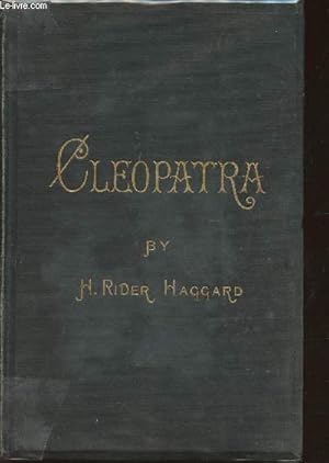 Bild des Verkufers fr Cleopatra being an account of the fall and vengeance of Harmachis, the Royal Egyptian, as set forth by his own hand zum Verkauf von Le-Livre