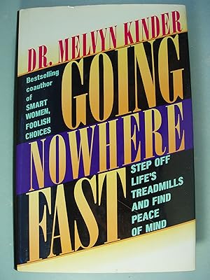 Seller image for Going Nowhere Fast: Step Off Life's Treadmills and Find Peace of Mind for sale by PB&J Book Shop