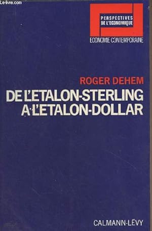Seller image for De l'talon-sterling  l'talon-dollar, synthse d'histoire montaire - "Perspectives de l'conomique" Economie contemporaine for sale by Le-Livre