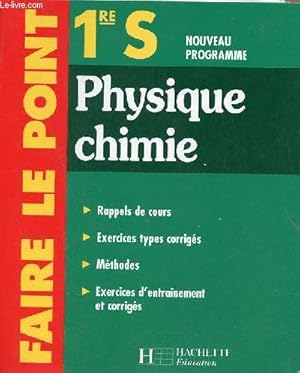 Imagen del vendedor de Physique chimie 1re S - Faire le point - Rappels de cours - exercices types corrigs - mthodes - exercices d'entranement et corrigs. a la venta por Le-Livre