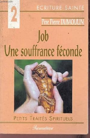 Bild des Verkufers fr Job une souffrance fconde - Collection Petits traits spirituels srie VIII criture sainte. zum Verkauf von Le-Livre