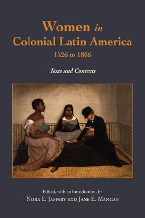 Seller image for Women in Colonial Latin America, 1526 to 1806 : Texts and Contexts for sale by GreatBookPrices