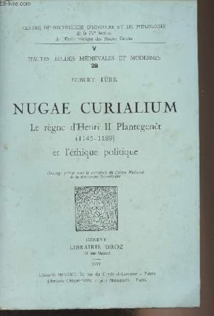 Bild des Verkufers fr Nugae curialium, le rgne d'Henri II Plantegent (1145-1189) et l'thique politique - "Centre de recherches d'histoire et de philologie de la IVe section de l'Ecole pratique des Hautes tudes" - V - "Hautes tudes mdivales et modernes" n28 zum Verkauf von Le-Livre