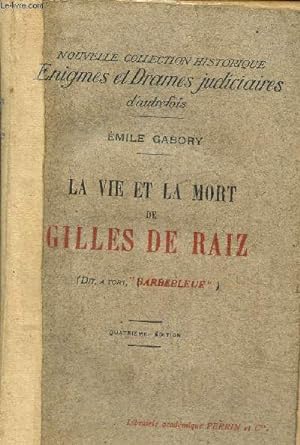 Seller image for La vie et la mort de Gilles de Raiz (dit,  tort, "Barbebleue") (Nouvelle collection historique "Enigmes et Drames judiciaires d'autrefois") for sale by Le-Livre