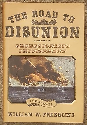 Seller image for The Road to Disunion, Volume II Secessionists Triumphant 1854-1861 for sale by Mountain Gull Trading Company