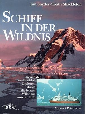 Seller image for Schiff in der Wildnis : Reisen der MS Lindblad Exporer durch die letzten Wildnisse unserer Erde,. for sale by Antiquariat Bernhardt