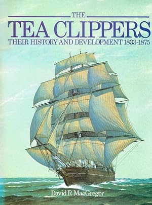 Imagen del vendedor de The Tea Clippers: Their History and Development, 1833-75 (Conway s History of Sail). a la venta por Antiquariat Bernhardt