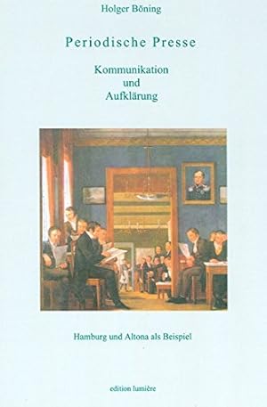 Immagine del venditore per Periodische Presse : Kommunikation und Aufklrung. Hamburg und Altona als Beispiel. venduto da Antiquariat J. Kitzinger