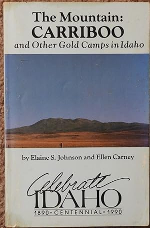 The Mountain : Carriboo [ Caribou ] and Other Gold Camps in Idaho