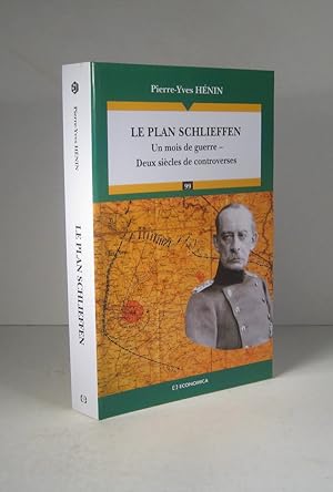 Seller image for Le plan Schlieffen. Un mois de guerre. Deux sicles de controverses for sale by Librairie Bonheur d'occasion (LILA / ILAB)