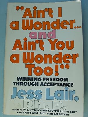 Seller image for "Ain't I a wonder . and ain't you a wonder, too!": Winning freedom through acceptance for sale by PB&J Book Shop