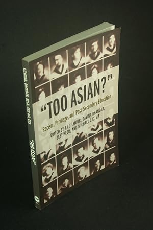 Seller image for Too Asian?": racism, privilege, and post-secondary education. for sale by Steven Wolfe Books