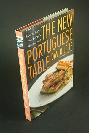 Bild des Verkufers fr The new Portuguese table: exciting flavors from Europe's western coast. Photographs by Nuno Correia zum Verkauf von Steven Wolfe Books