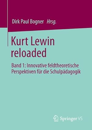 Seller image for Kurt Lewin reloaded : Band 1: Innovative feldtheoretische Perspektiven fr die Schulpdagogik for sale by AHA-BUCH GmbH