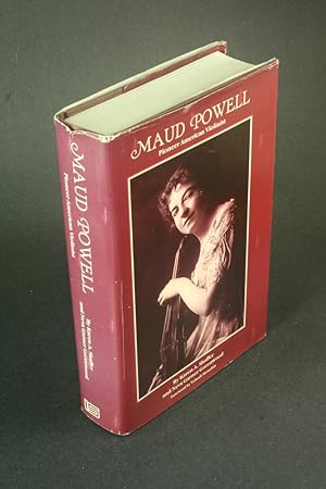 Seller image for Maud Powell, pioneer American violinist. By Karen A. Shaffer and Neva Garner Greenwood ; foreword by Yehudi Menuhin for sale by Steven Wolfe Books