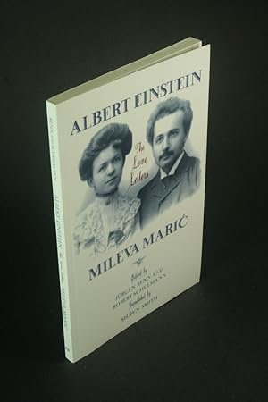 Seller image for Albert Einstein, Mileva Maric The Love Letters. Edited and with an introduction by Jrgen Renn and Robert Schulmann ; translated by Shawn Smith for sale by Steven Wolfe Books