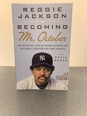 Imagen del vendedor de Becoming Mr. October: The Revealing Story of Reggie Jackson and the World Champion New York Yankees [FIRST EDITION, FIRST PRINTING] a la venta por Vero Beach Books