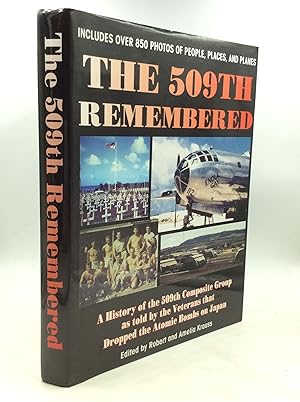 THE 509TH REMEMBERED: A History of the 509th Composite Group as Told by the Veterans that Dropped...