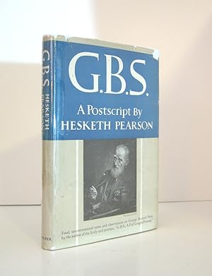 Imagen del vendedor de G.B.S. A Postscript by Hesketh Pearson, Biographical Insights of George Bernard Shaw, Published by Harper & Brothers in 1950. Hardcover Format. First Edition. OP a la venta por Brothertown Books