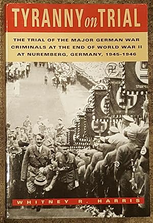 Seller image for Tyranny on Trial: The Trial of the Major German War Criminals at the End of the World War II at Nuremberg Germany 1945-1946 (Revised Edition) for sale by Mountain Gull Trading Company