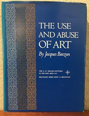 Bild des Verkufers fr THE USE AND ABUSE OF ART: The A.W. Mellon Lectures in the Fine Arts zum Verkauf von Lost Horizon Bookstore