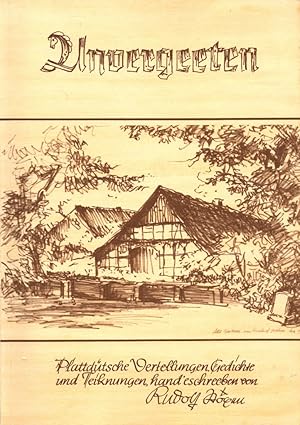 Unvergeeten: Plattdütsche Vertellungen, Gedichte u. Teiknungen, hand'eschreeben von Rudolf Stöxen.