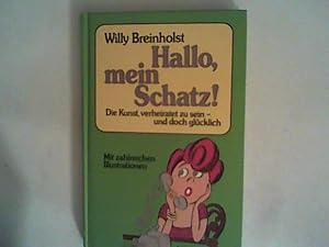 Bild des Verkufers fr Hallo, mein Schatz! - Die Kunst, verheiratet zu sein - und doch glcklich zum Verkauf von ANTIQUARIAT FRDEBUCH Inh.Michael Simon