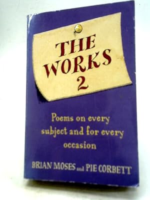 Bild des Verkufers fr The Works 2: Poems on Every Subject and For Every Occasion zum Verkauf von World of Rare Books