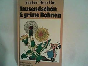 Seller image for Tausendschn & grne Bohnen. 999 praktische & ungewhnliche Garten- und Zimmerpflanzen-Tips for sale by ANTIQUARIAT FRDEBUCH Inh.Michael Simon
