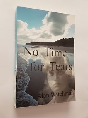 No Time for Tears : How a Teenage Irish Orphan Forged a New Life in a New Land