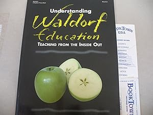 Seller image for Understanding Waldorf Education: Teaching from the Inside Out for sale by Thomas F. Pesce'