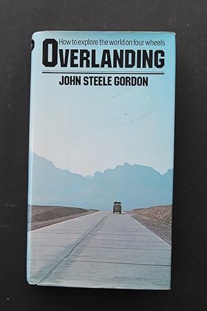 Seller image for Overlanding - How to Explore the World on Four Wheels for sale by Plane Tree Books