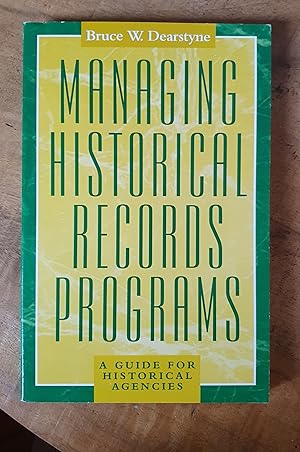 Bild des Verkufers fr MANAGING HISTORICAL RECORDS PROGRAMS: A Guide for Historical Agencies zum Verkauf von Uncle Peter's Books