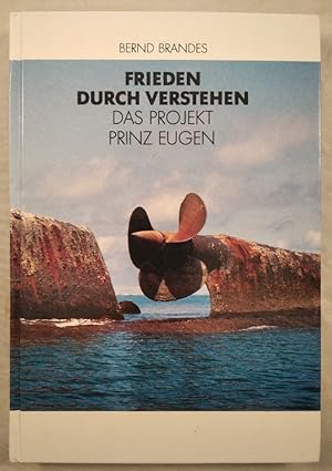 Seller image for Frieden durch Verstehen - Das Projekt Prinz Eugen. for sale by KULTur-Antiquariat