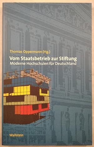 Immagine del venditore per Vom Staatsbetrieb zur Stiftung - Moderne Hochschulen fr Deutschland. venduto da KULTur-Antiquariat