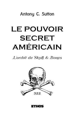 le pouvoir secret américain ; l'ordre de Skull & Bones