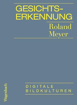 Gesichtserkennung. Digitale Bildkulturen.